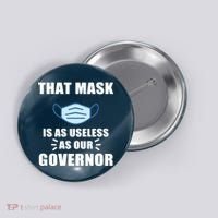 That Mask Is As Useless As Your Governor Button thumb 0