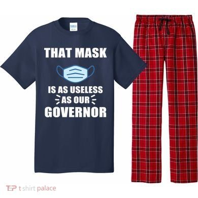 That Mask Is As Useless As Your Governor Pajama Set