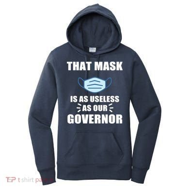 That Mask Is As Useless As Your Governor Women's Hoodie