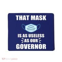 That Mask Is As Useless As Your Governor Mousepad thumb 0