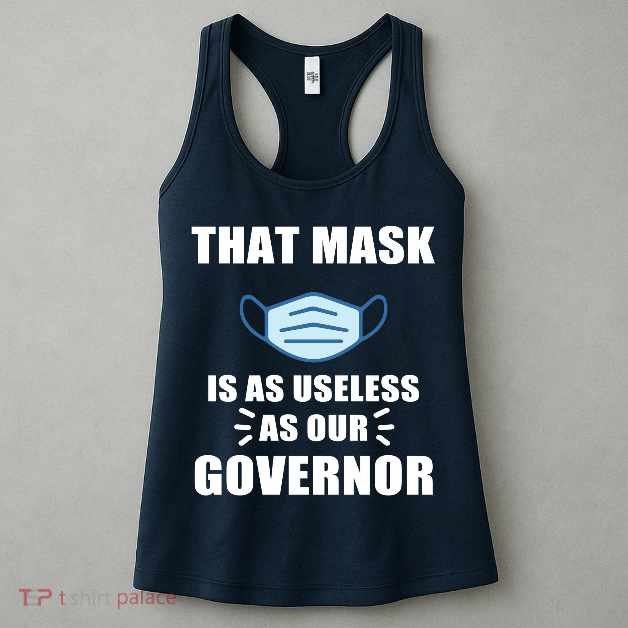 That Mask Is As Useless As Your Governor Women's Tank Top