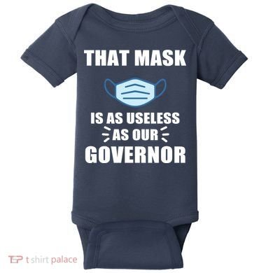 That Mask Is As Useless As Your Governor Baby Bodysuit