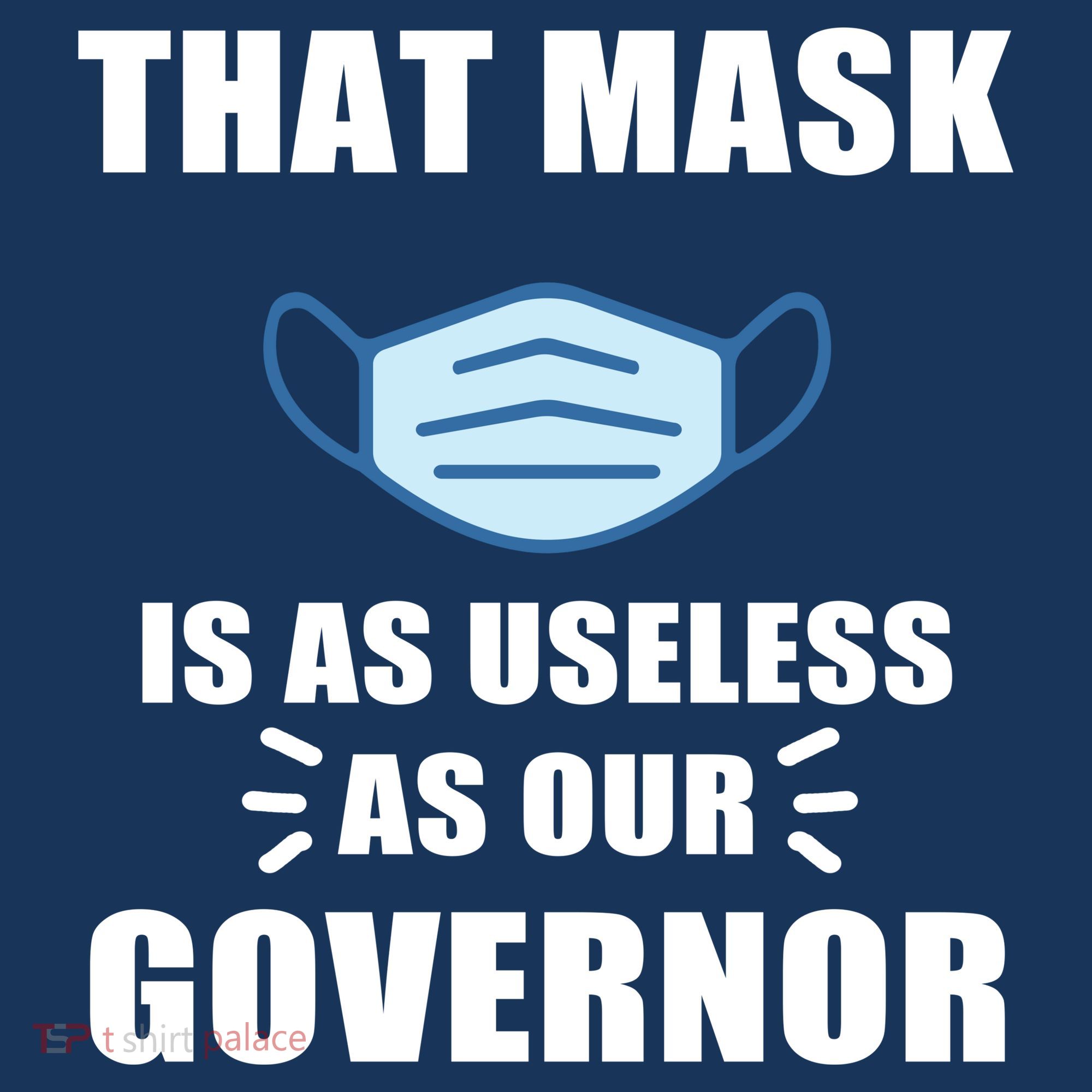 That Mask Is As Useless As Your Governor Hat