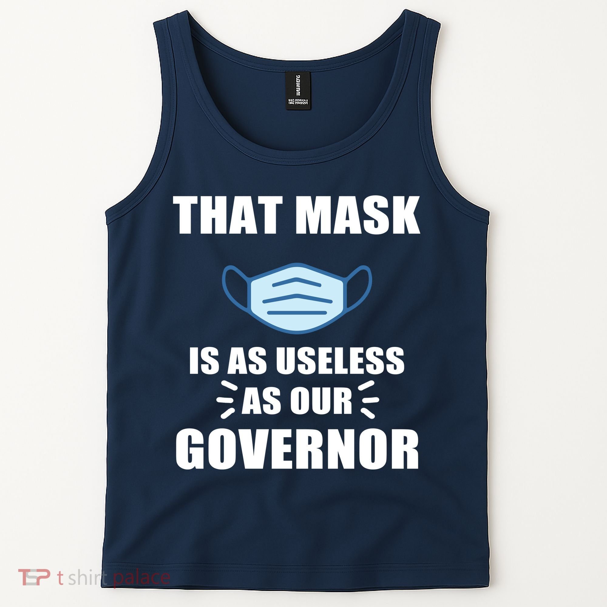 That Mask Is As Useless As Your Governor Tank Top