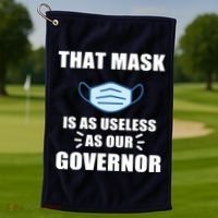 That Mask Is As Useless As Your Governor Golf Towel thumb 1