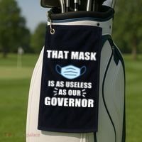That Mask Is As Useless As Your Governor Golf Towel thumb 2