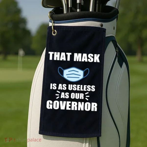 That Mask Is As Useless As Your Governor Golf Towel