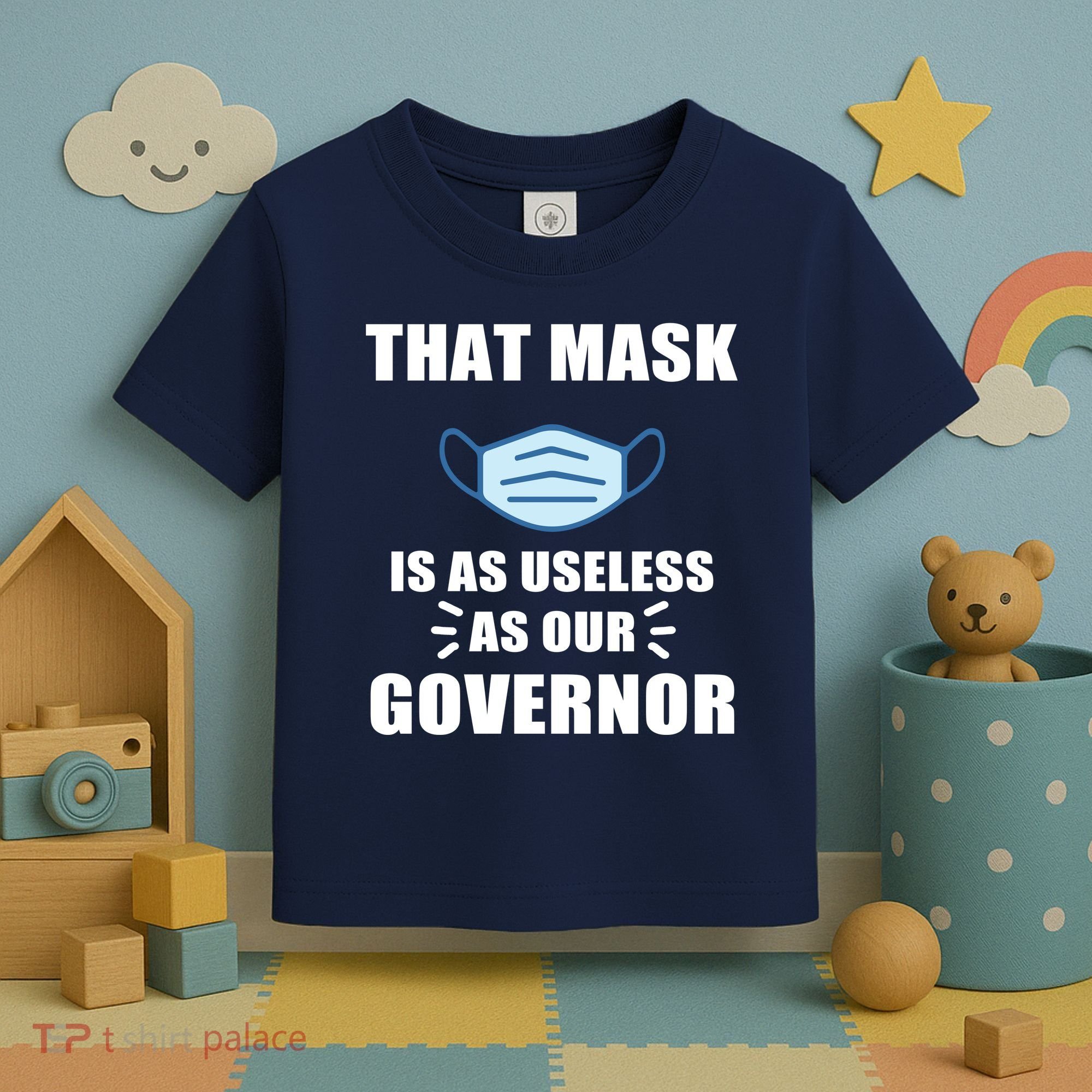 That Mask Is As Useless As Your Governor Toddler T-Shirt