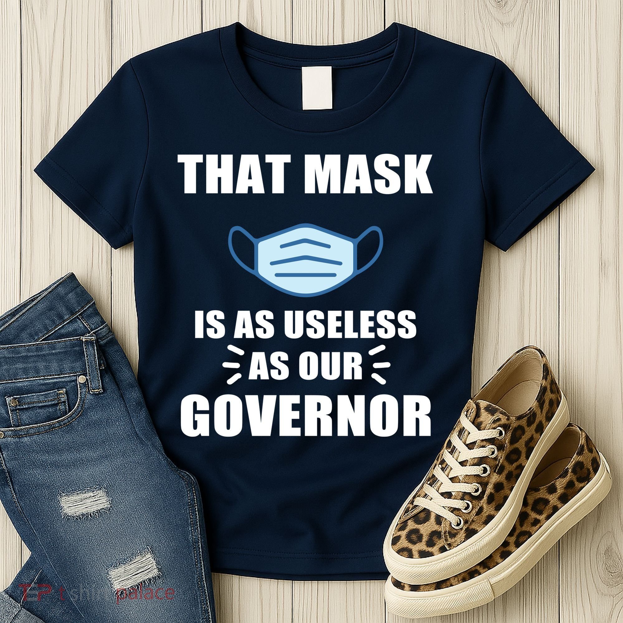 That Mask Is As Useless As Your Governor Women's T-Shirt