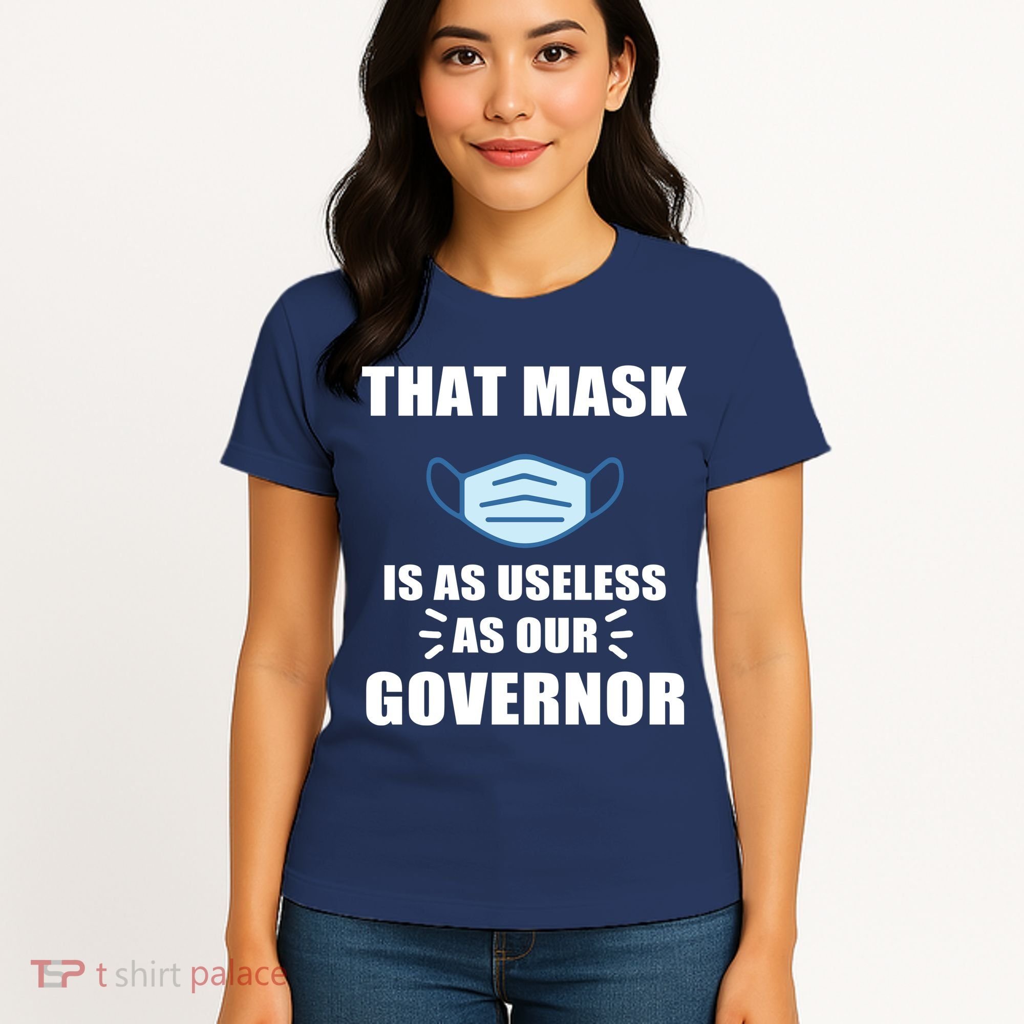 That Mask Is As Useless As Your Governor Women's T-Shirt