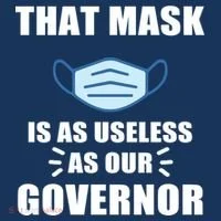 That Mask Is As Useless As Your Governor Women's T-Shirt thumb 6