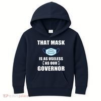 That Mask Is As Useless As Your Governor Kids Hoodie thumb 0
