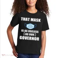 That Mask Is As Useless As Your Governor Kids T-Shirt thumb 2