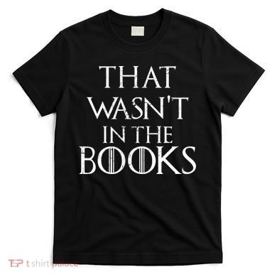 That Wasn't In The Books T-Shirt