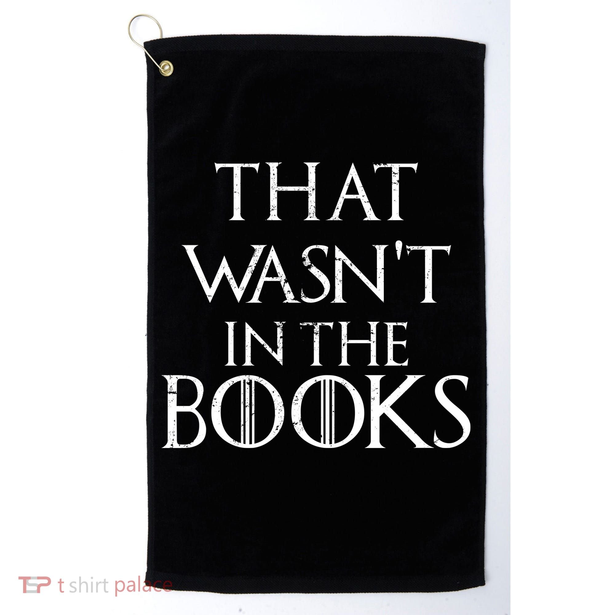 That Wasn't In The Books Golf Towel