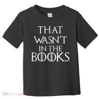 That Wasn't In The Books Toddler T-Shirt thumb 0