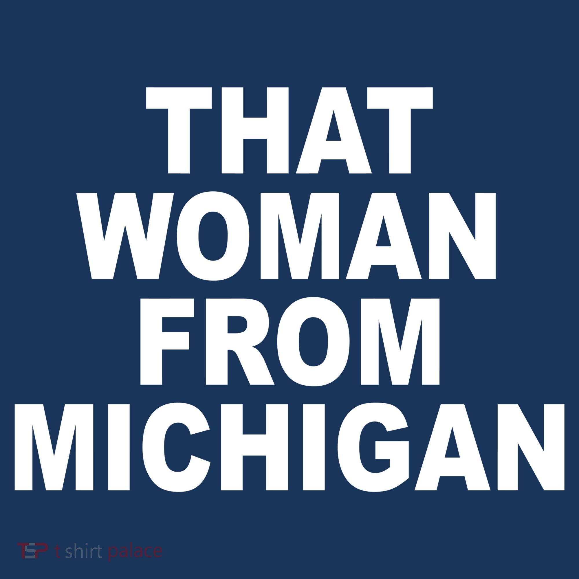 That Woman From Michigan Women's Sweatshirt