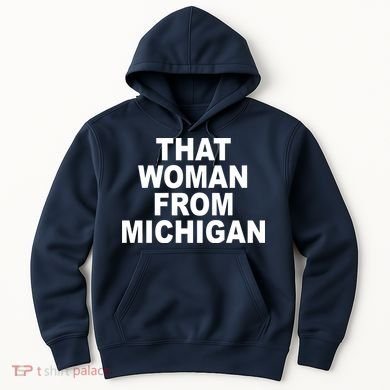 That Woman From Michigan Hoodie