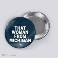 That Woman From Michigan Button thumb 0