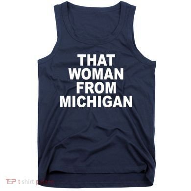 That Woman From Michigan Tank Top