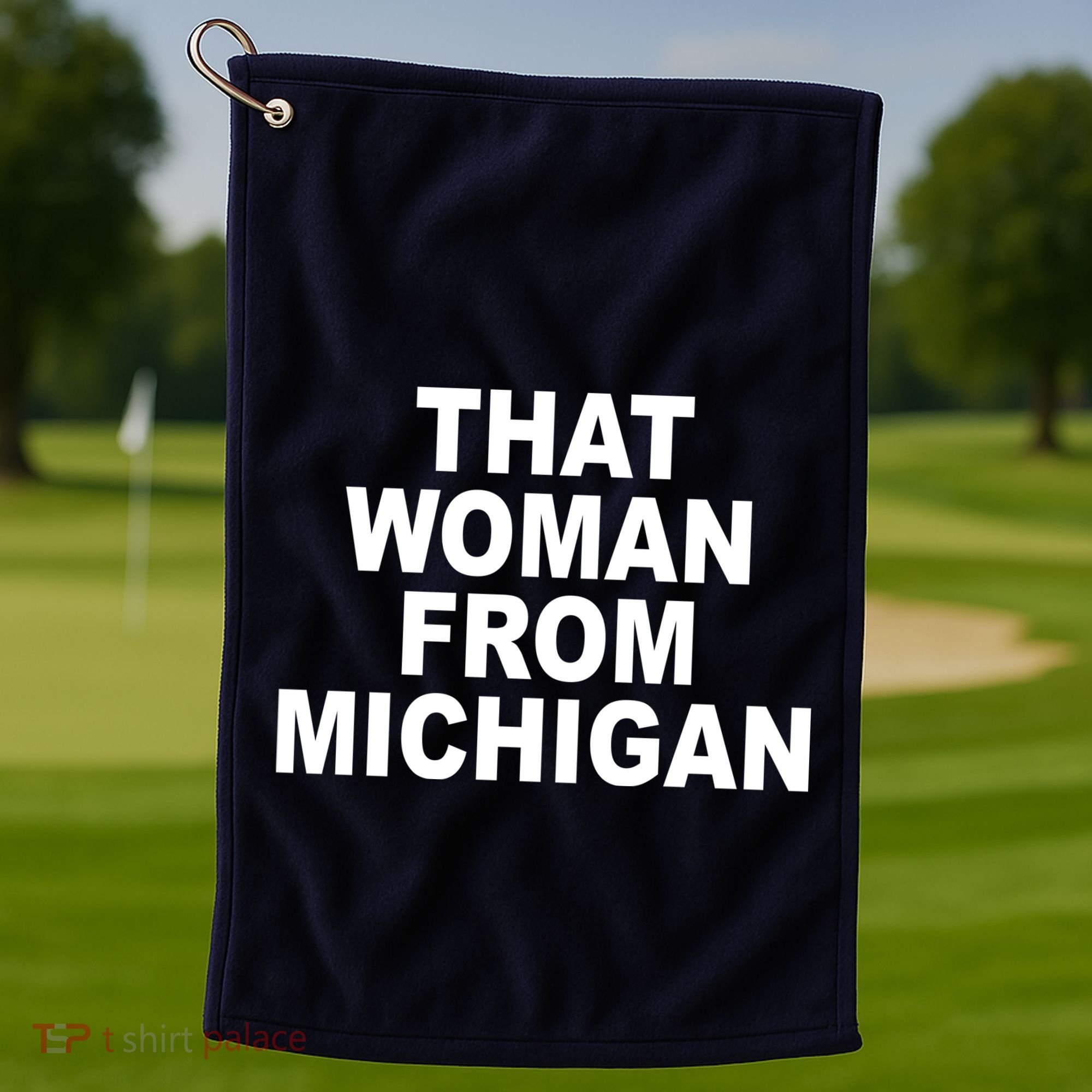 That Woman From Michigan Golf Towel