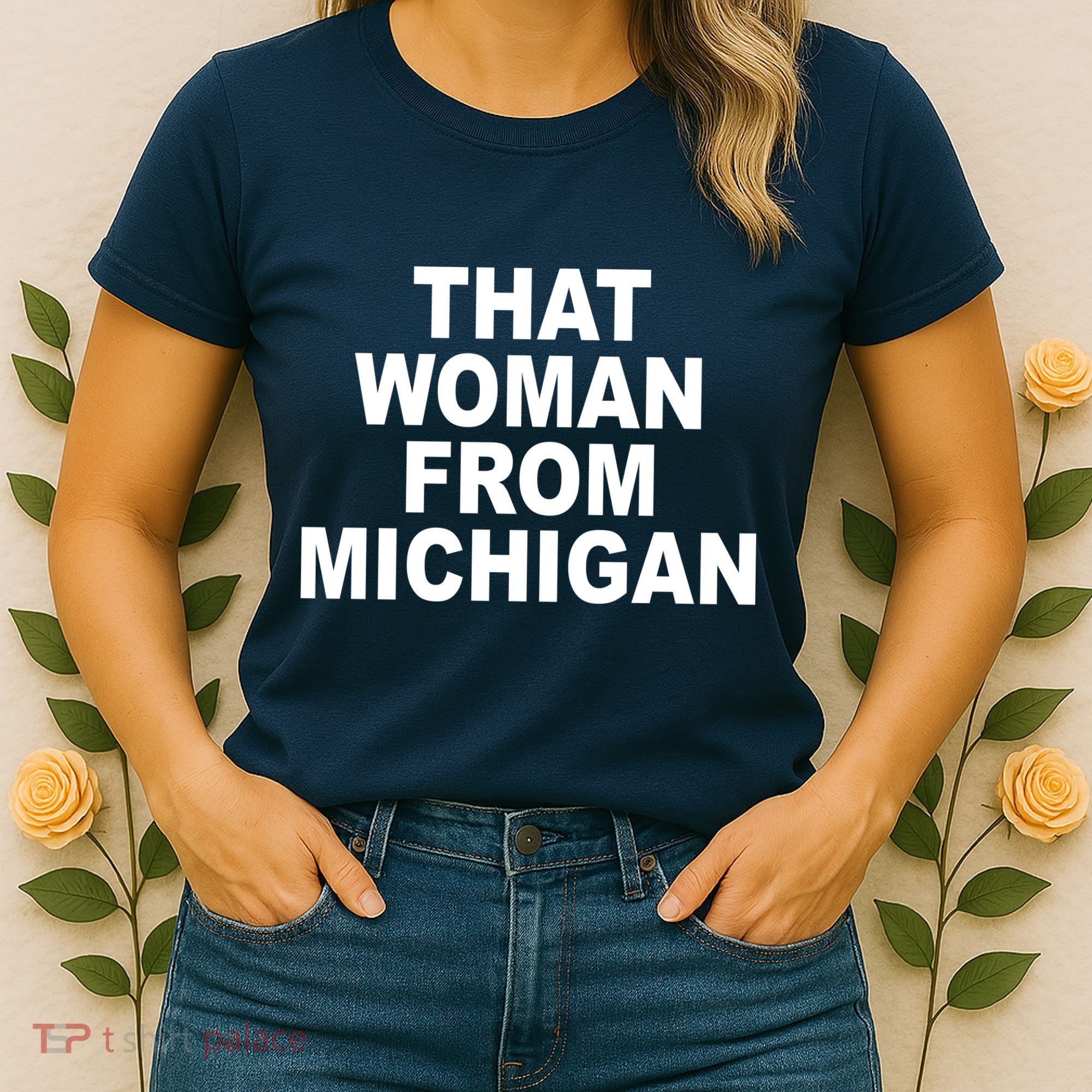 That Woman From Michigan Women's T-Shirt
