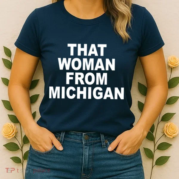 That Woman From Michigan Women's T-Shirt