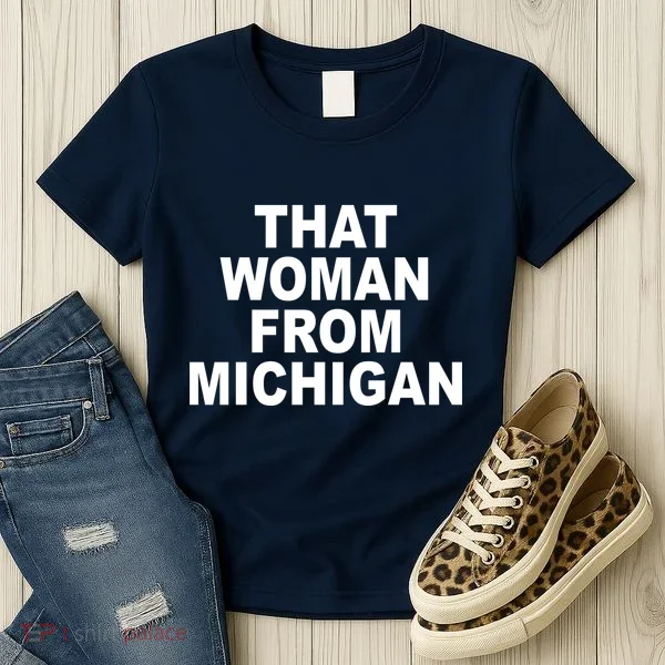 That Woman From Michigan Women's T-Shirt
