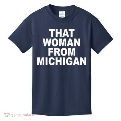 That Woman From Michigan Kids T-Shirt