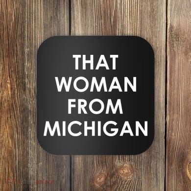 That Woman From Michigan Governor Whitmer Coaster