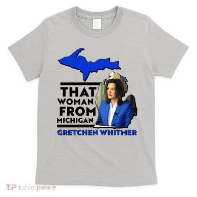 That Woman From Michigan Gretchen Whitmer T-Shirt