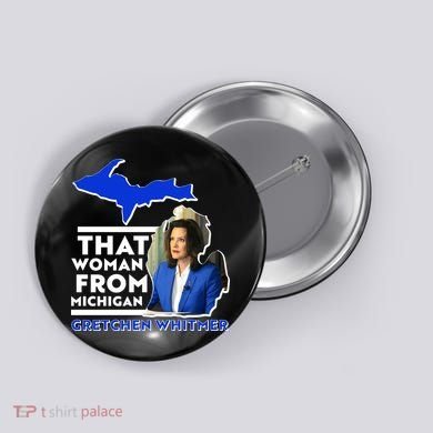 That Woman From Michigan Gretchen Whitmer Button