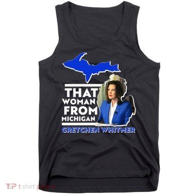 That Woman From Michigan Gretchen Whitmer Tank Top