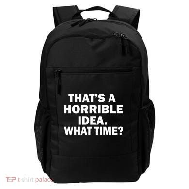 That's A Horrible Idea What Time Backpack