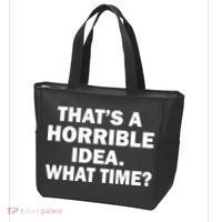 That's A Horrible Idea What Time Tote Bag thumb 3