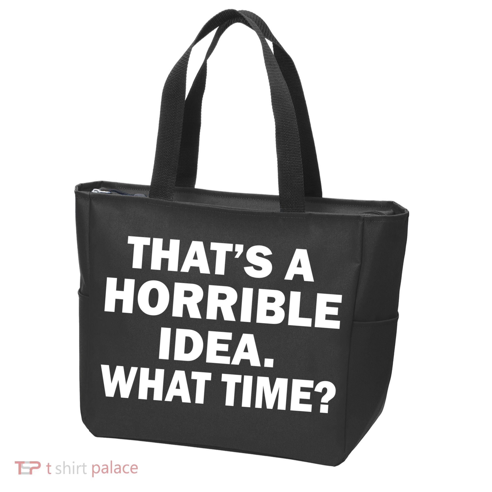 That's A Horrible Idea What Time Tote Bag