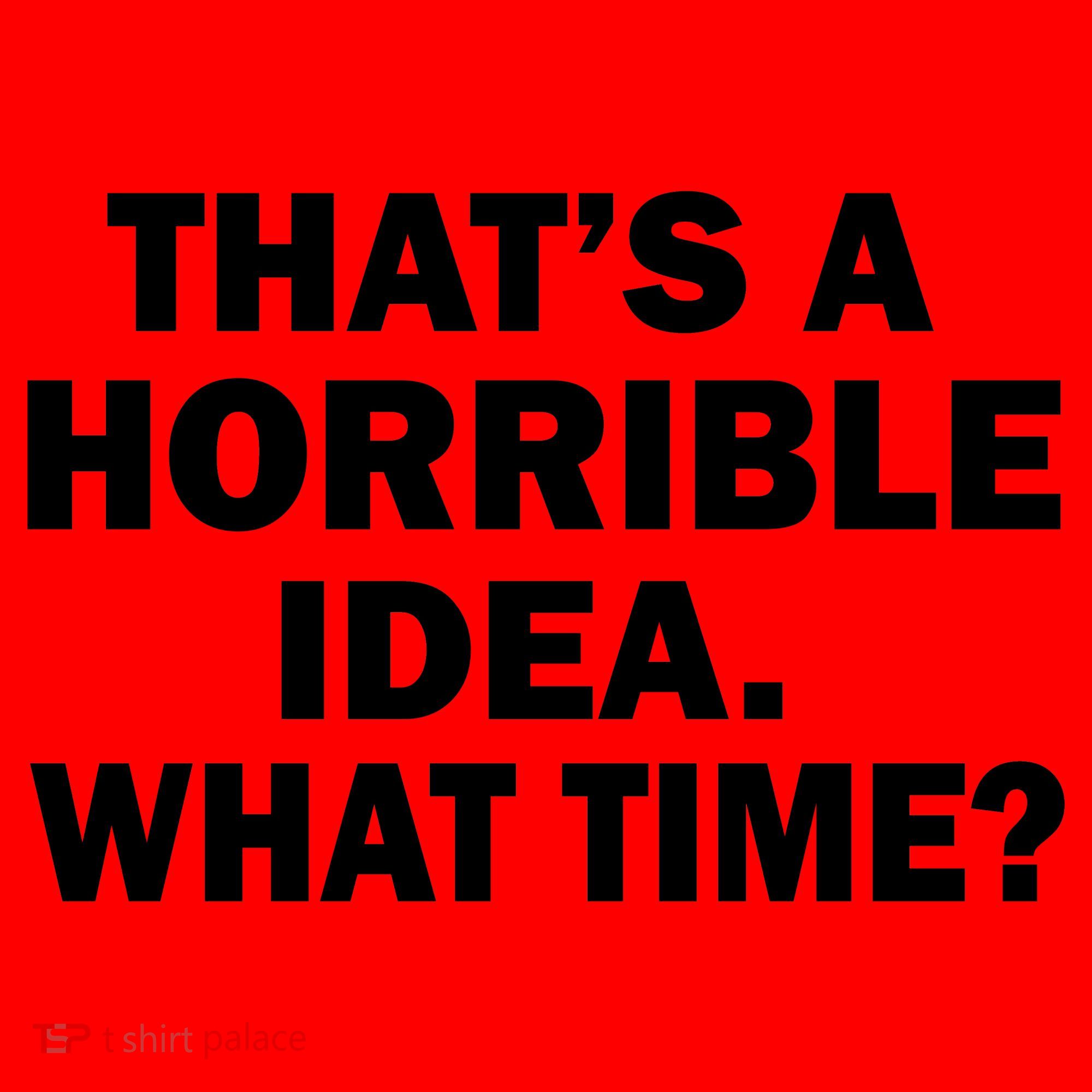 That's A Horrible Idea What Time Santa Hat