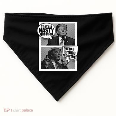 That's A Nasty Question You're A Terrible Reporter USA-Made Doggie Bandana