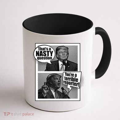 That's A Nasty Question You're A Terrible Reporter Coffee Mug back