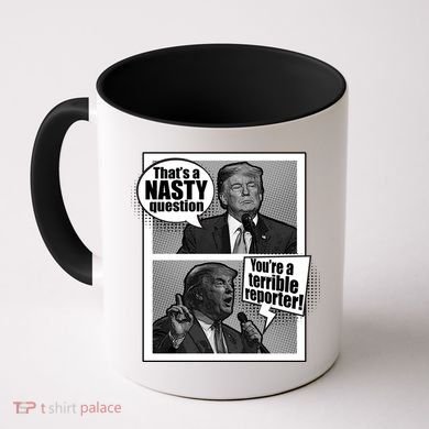 That's A Nasty Question You're A Terrible Reporter Coffee Mug