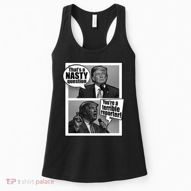 That's A Nasty Question You're A Terrible Reporter Women's Tank Top