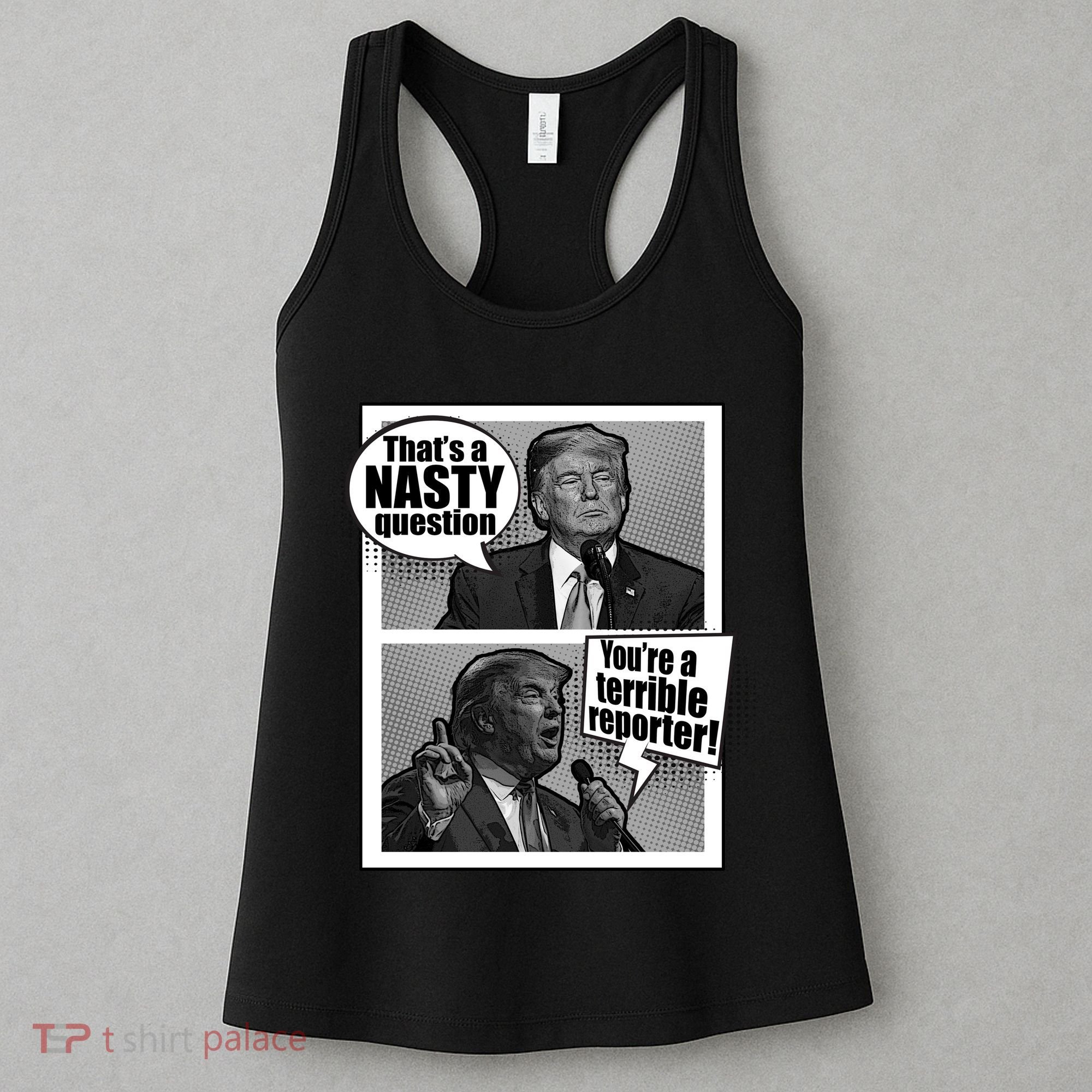 That's A Nasty Question You're A Terrible Reporter Women's Tank Top