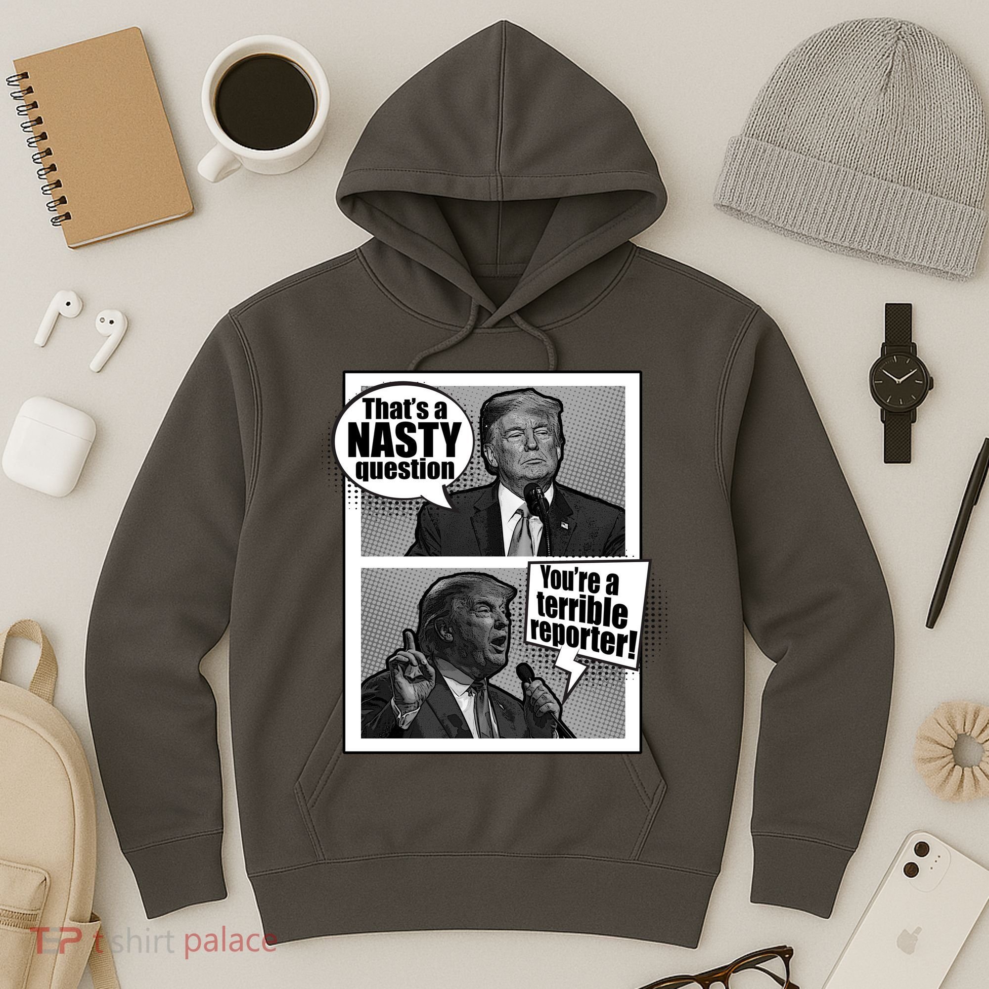 That's A Nasty Question You're A Terrible Reporter Hoodie
