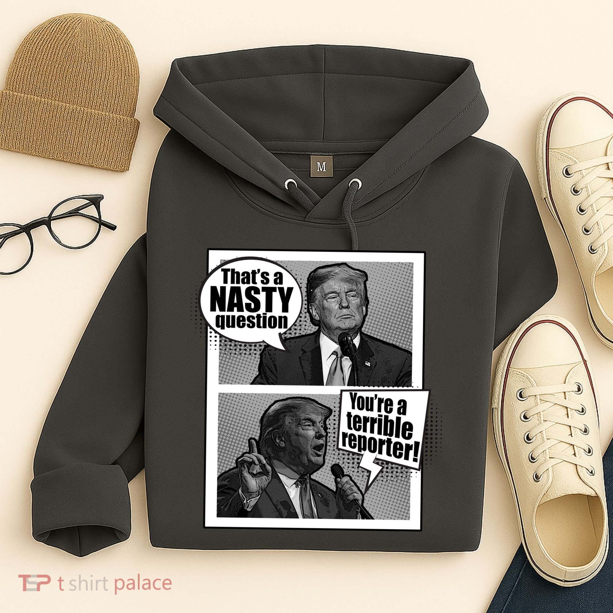 That's A Nasty Question You're A Terrible Reporter Hoodie