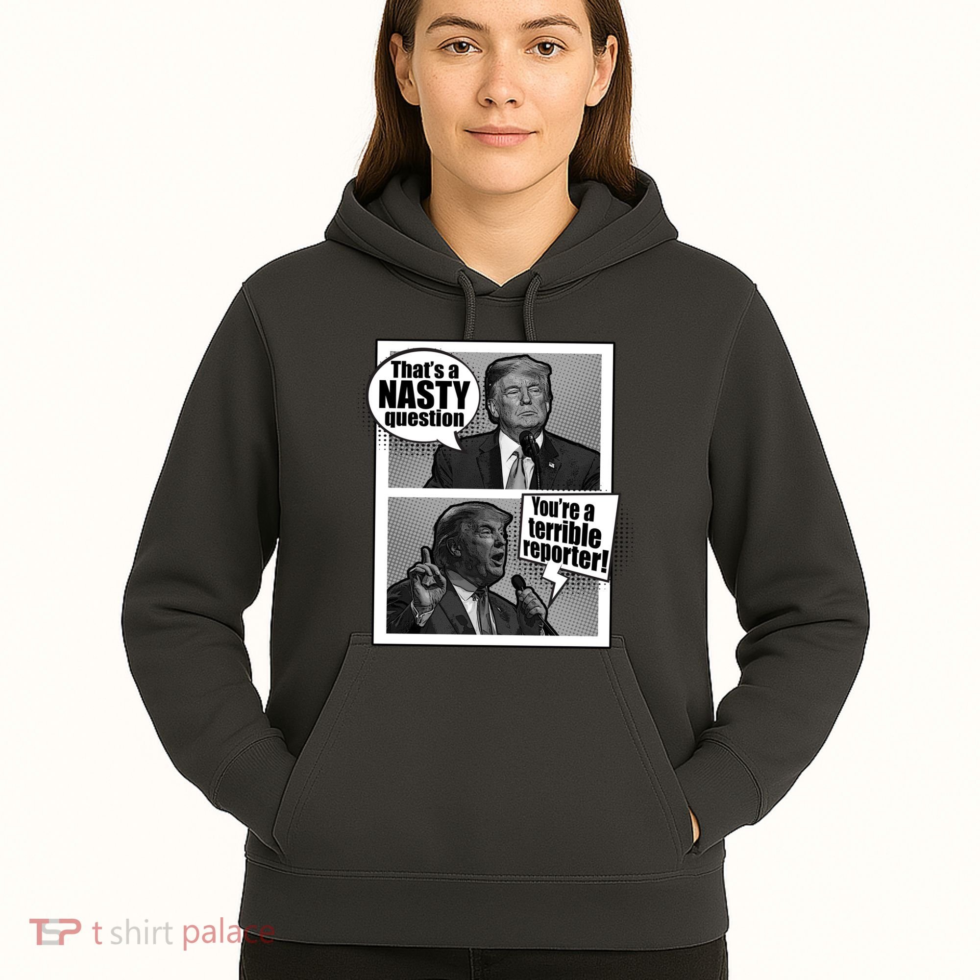 That's A Nasty Question You're A Terrible Reporter Hoodie