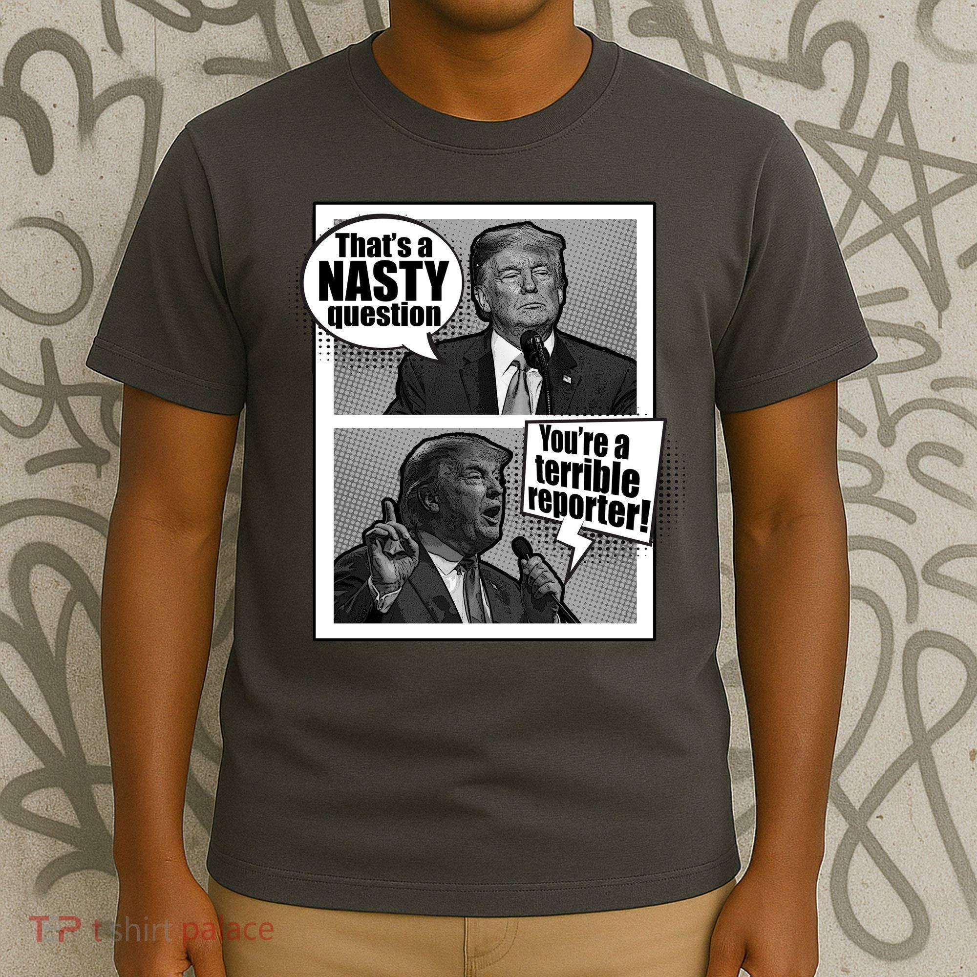 That's A Nasty Question You're A Terrible Reporter T-Shirt