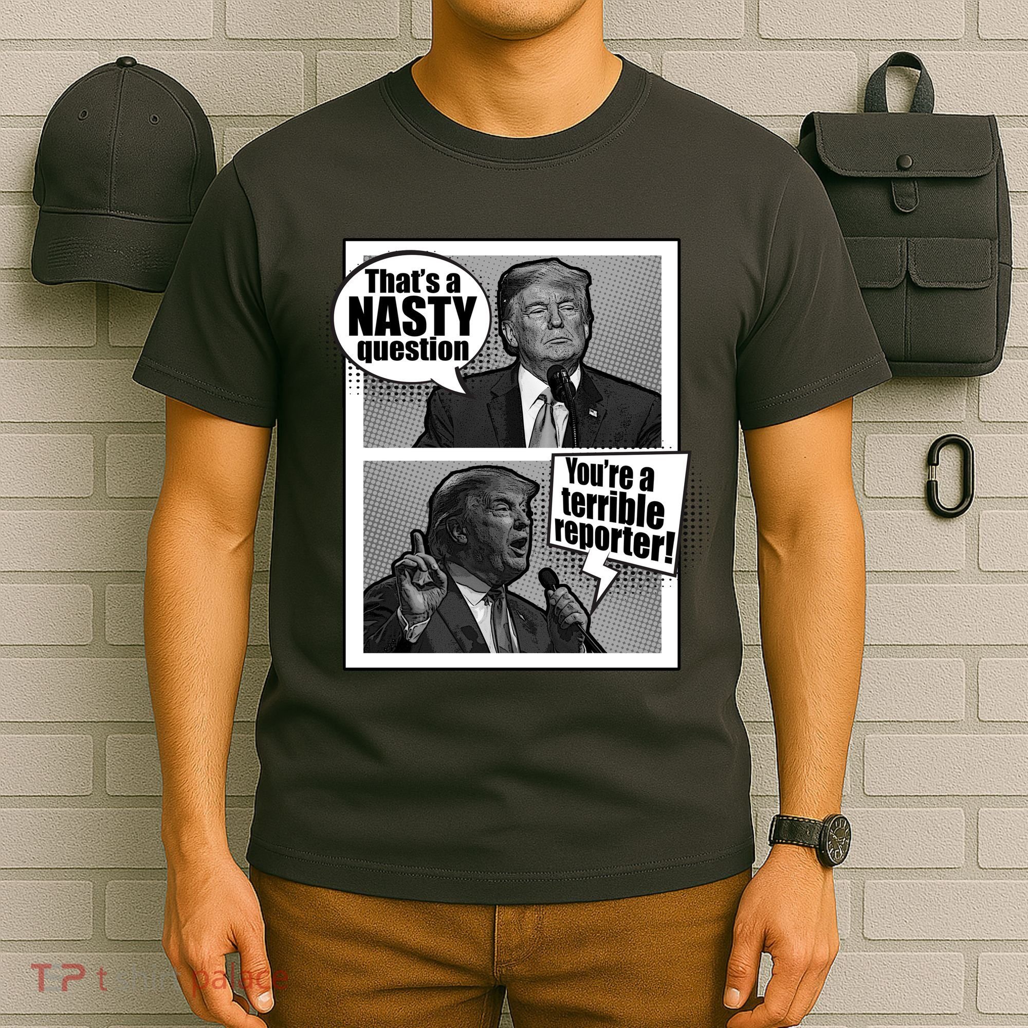 That's A Nasty Question You're A Terrible Reporter T-Shirt
