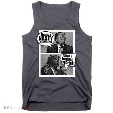 That's A Nasty Question You're A Terrible Reporter Tank Top