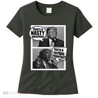 That's A Nasty Question You're A Terrible Reporter Women's T-Shirt thumb 0
