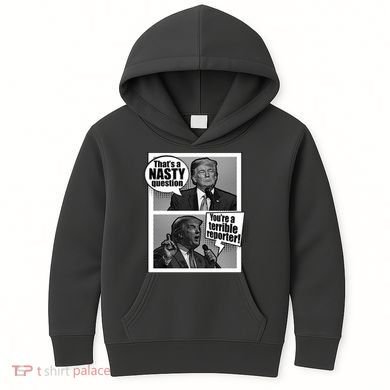 That's A Nasty Question You're A Terrible Reporter Kids Hoodie